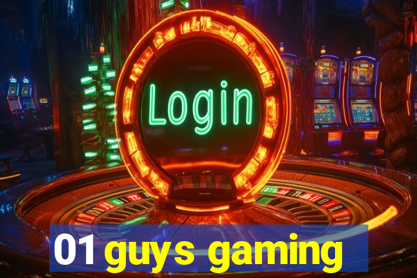 01 guys gaming